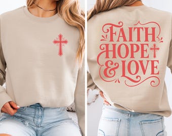 Faith Hope Love Sweatshirt, Christian Crewneck, Jesus Sweatshirt, Cross Sweatshirt, Religious Gift for Women, Christian Gift