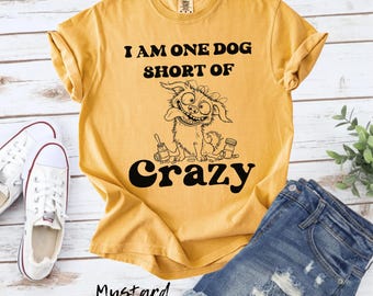 Comfort Colors® Funny Dog Shirt, Dog Lover Humor Tee, Crazy Dog Graphic T-Shirt, Dog Shirt, Gift for Dog Owners