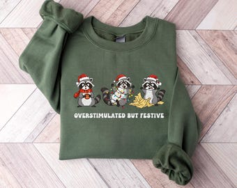 Overstimulated But Festive Sweatshirt, Funny Christmas Raccoon Sweatshirt, Cute Holiday Crewneck, Cozy Winter Gift for Her Him