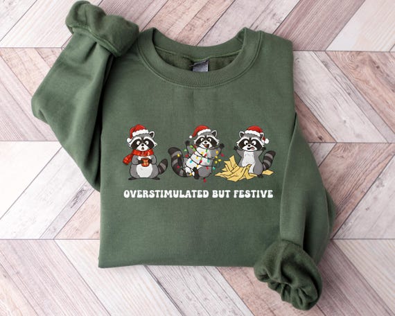 Overstimulated But Festive Raccoon Christmas Sweatshirt, Funny Christmas Shirt, Raccoon Christmas Sweatshirt, Raccoon Gift, Meme Sweatshirt