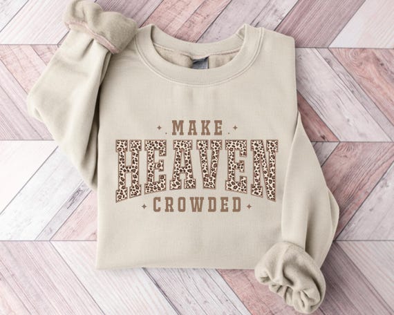 Make Heaven Crowded Sweatshirt, Christian Leopard Sweatshirt, Christian Fall Crewneck, Christmas Gift for Women, Holiday Bible Verse Shirt