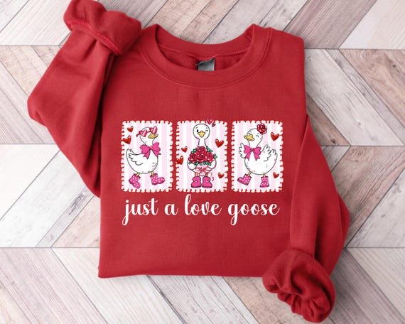 Valentine Day "Just a Love Goose" Sweatshirt, Funny Valentine Day Shirt, Funny "Silly Goose" Shirt, Gift for Goose Lovers.