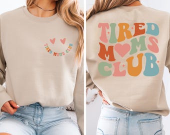 Tired Moms Club Sweatshirt, Sarcastic Mama Hoodie, Cool Mom Sweater, Funny Mama Sweater, New Mom Gift, Mothers Day Gift, Gift for Her