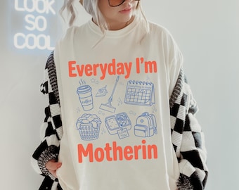 Everyday Im Motherin Shirt, Funny Mom Life T Shirt, Gift For Mom Busy Mom Shirt,  Motherhood Tee,  Mom Graphic Tee, Trendy Mom Tee