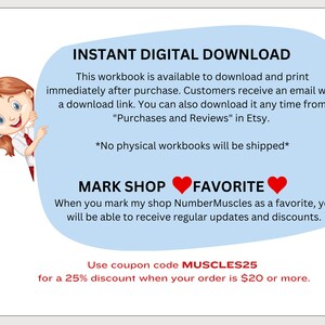 May include: A blue and white illustration of a girl peeking around a corner with the text "INSTANT DIGITAL DOWNLOAD" and "This workbook is available to download and print immediately after purchase. Customers receive an email with a download link. You can also download it any time from "Purchases and Reviews" in Etsy. *No physical workbooks will be shipped* MARK SHOP FAVORITE When you mark my shop NumberMuscles as a favorite, you will be able to receive regular updates and discounts. Use coupon code MUSCLES25 for a 25% discount when your order is $20 or more."