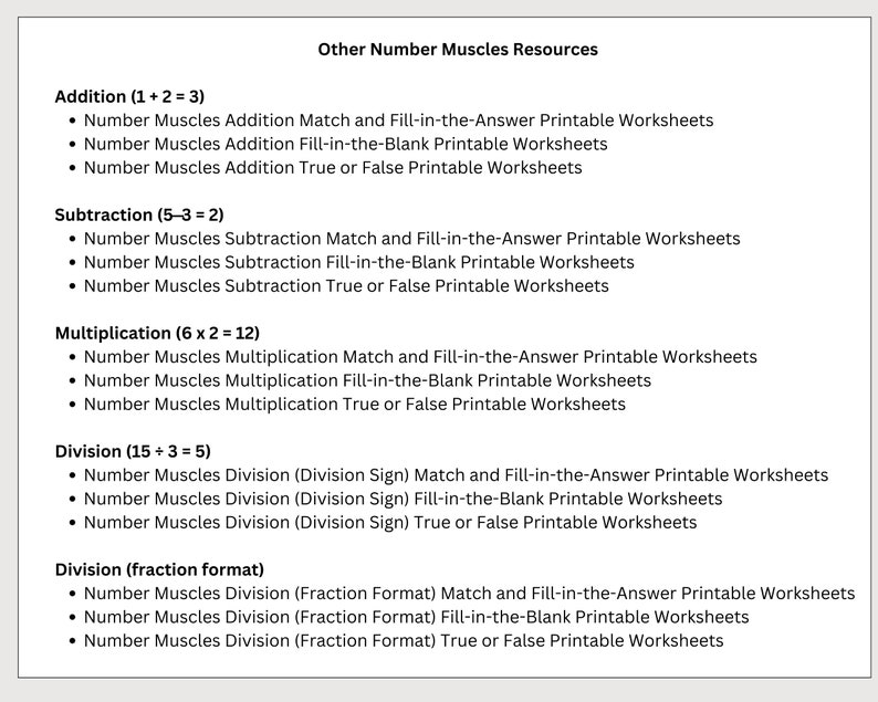 May include: A list of printable worksheets for teaching addition, subtraction, multiplication, and division. The worksheets are organized by operation and include match and fill-in-the-answer, fill-in-the-blank, and true or false formats.