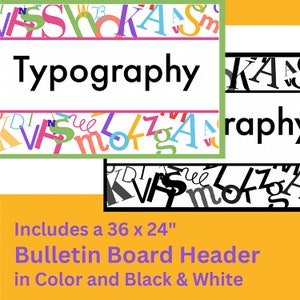 May include: A colorful bulletin board header that says "Typography" in black text. The header is 36 inches by 24 inches and includes a black and white version.