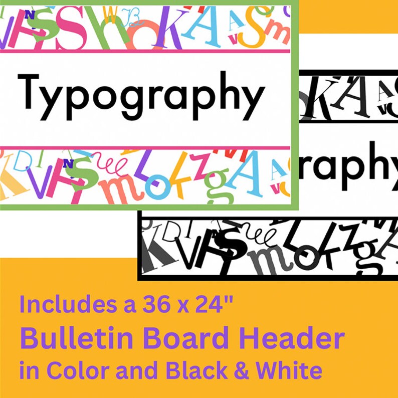 May include: A colorful bulletin board header that says "Typography" in black text. The header is 36 inches by 24 inches and includes a black and white version.