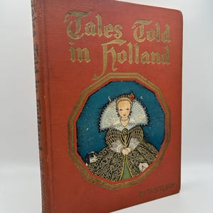 Kids Book Tales Told in Holland Dutch Poetry and Nursery Rhymes Folklore History Netherlands Color Illustrations 1916 Early 1900s Antique