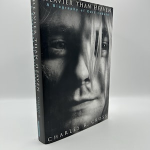 Kurt Cobain Biography: Heavier Than Heaven, 2001 First Edition
