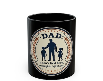 Dad silhouette with kids mug | Black Coffee Mug, "a son's first hero, a daughter's first love"