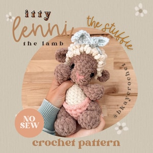 May include: A brown crochet lamb plush toy with a cream-colored textured head, a light blue bow, and pink diaper-style bottoms. The text on the image reads: itty lenni the lamb, the stuffie, NO SEW, crochet pattern, and @bkaycrochet.
