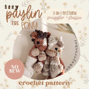 May include: Two crocheted pony stuffed animals in brown and beige tones. The text on the image reads "itty paylin THE PONY" and "2-IN-1 PATTERN snuggler + stuffie". The image also includes the text "NO SEW" and "crochet pattern".