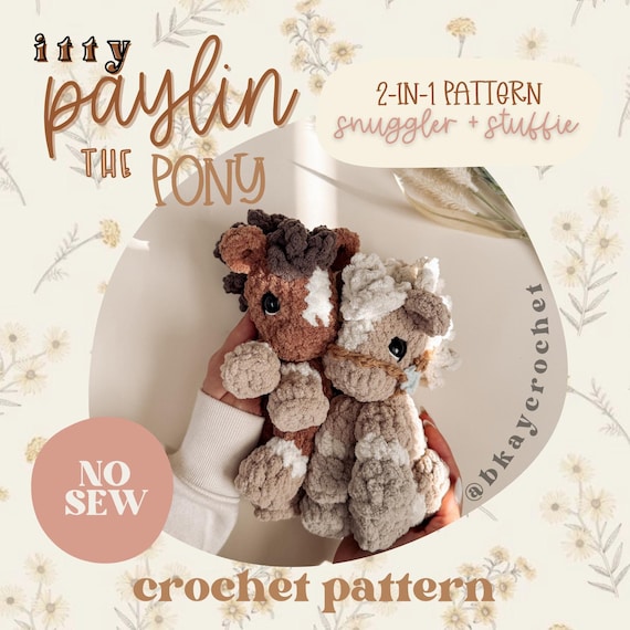 ITTY Paylin the Pony Snuggler + Stuffie 2-in-1 Crochet Pattern | No Sew Low Sew Crochet Amigurumi Pattern | Cute Crochet Pattern