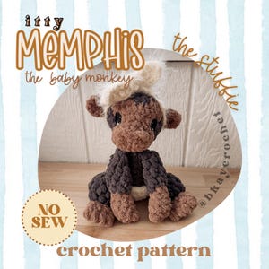 May include: A crocheted stuffed monkey toy with dark brown and light brown yarn, featuring a cream-colored tuft of hair on its head and black safety eyes. The text reads Itty MEMPHIS the baby monkey, the stubbie, NO SEW, and crochet pattern.