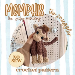 May include: A handmade crochet monkey in shades of brown and tan, with the text "Memphis the baby monkey" and "the snuggler". The crochet pattern is labeled "No Sew" and "crochet pattern".