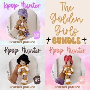 May include: Four crochet doll patterns are shown, each with a unique hairstyle and outfit. The text "Kpop Hunter" is above three of the dolls, and "The Golden Girls Bundle" is above the fourth. The words "crochet pattern" and "low sew" are also visible.
