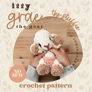 May include: A plush crochet goat toy featuring cream-colored yarn for the body, brown accents on the ears and feet, and a pink midsection. The text on the image reads: itty grae the goat the stuffie, NO SEW, crochet pattern, and @bkaycrochet.