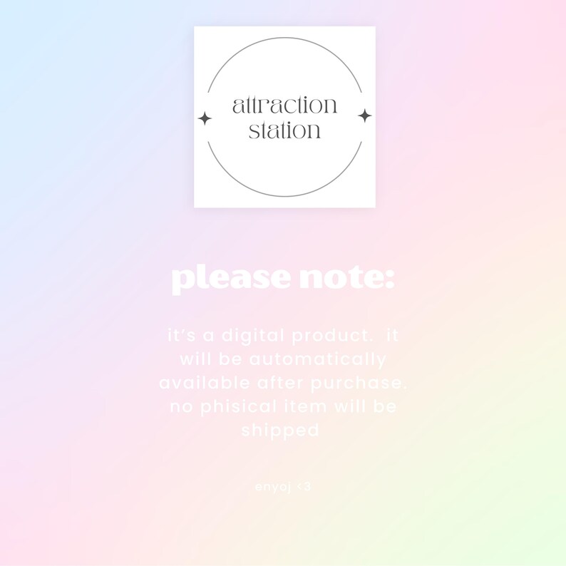 May include: A digital product announcement with a white circle logo that says "attraction station" and the text "please note: it's a digital product. it will be automatically available after purchase. no physical item will be shipped enyoj <3"