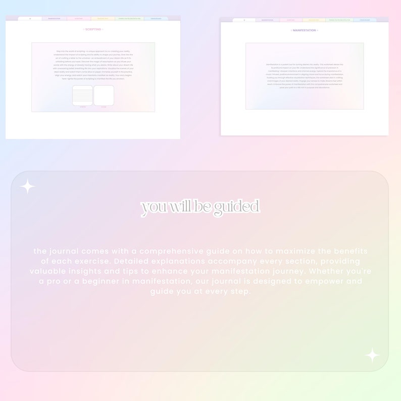May include: A pink and blue gradient background with a white rectangle in the center. The rectangle contains text that reads "you will be guided". Below the rectangle is more text that reads "the journal comes with a comprehensive guide on how to maximize the benefits of each exercise. Detailed explanations accompany every section, providing valuable insights and tips to enhance your manifestation journey. Whether you're a pro or a beginner in manifestation, our journal is designed to empower and guide you at every step."
