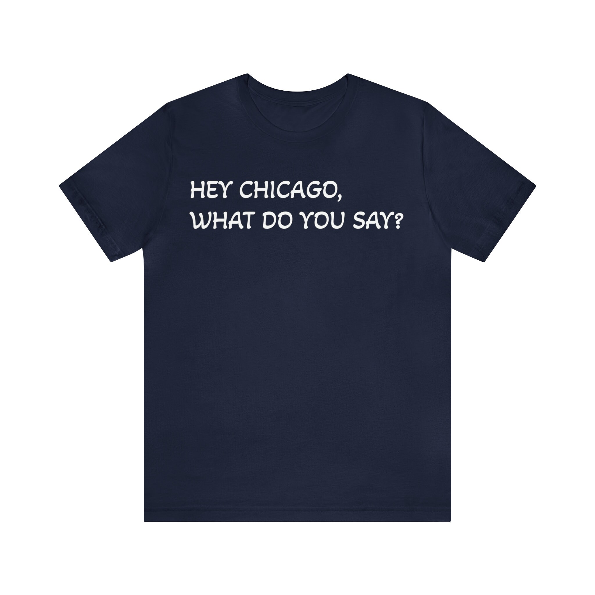 Chicago Cubs Hey Chicago What Do You Say Shirt Wrigley Field Shirt Chicago cubs hey chicago what do you say shirt wrigley field shirt