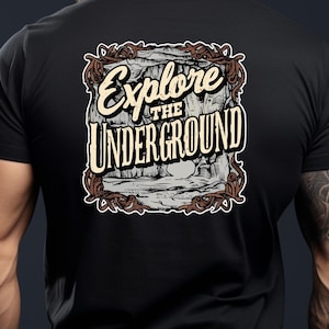Explore the Underground Caving Shirt, Adventure Speleology T-Shirt for Cavers and Cave Explorers