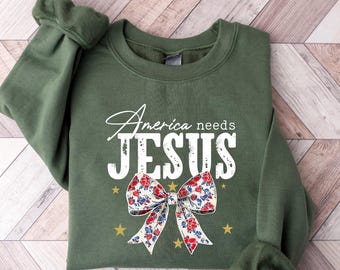 America Needs Jesus Sweatshirt Patriotic Crewneck, Coquette Bow Christian Shirt, Fourth Of July Faith Tee, Religious Gift, Sunday Apparel