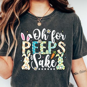 Oh for Peeps Sake Shirt, Christian Easter Shirt,Kids Easter Shirt, Easter Peeps shirt,Easter Family Shirt,Bunny Shirt,Easter Shirt for Women