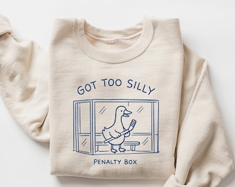 Got Too Silly Penalty Box Sweatshirt, Hockey Meme Crewneck, Silly Goose Hockey Shirt, Funny Sports Gift, Quirky Goose Tee, Ice Hockey Top