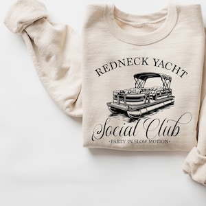 Redneck Yacht Club, Hick Shirt, Trashy T-Shirt, Redneck Tee, Hick Tee, Hillbilly Sweatshirt, Redneck Hoodie, Funny Shirt,Redneck Social Club