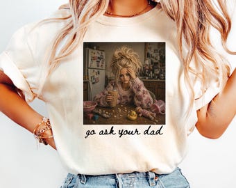 Go Ask Your Dad Shirt Stressed Mom Tee, Unhinged Doll Meme Shirt, Motherhood Humor Sweatshirt, Sarcastic Parent Gift Crewneck