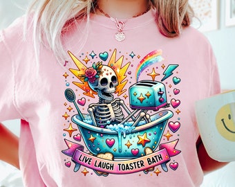 Live, Laugh, Toaster Bath Shirt, Toasty Vibes T Shirt, Dark Humor Sweatshirt, Funny Skeleton Shirt, Sarcastic Shirt, Meme Shirt
