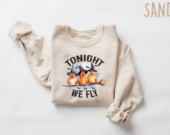 Tonight We Fly Sweatshirt Halloween Crewneck, Spooky Season Chicken Lover Shirt, Witchy Farm Charm Tee, Funny Witchy Hen Farmhouse Apparel