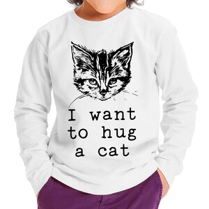 I Want to Hug a Cat Toddler Long Sleeve T-Shirt - Animal Fan Gift - Animal Themed Gift Ideas