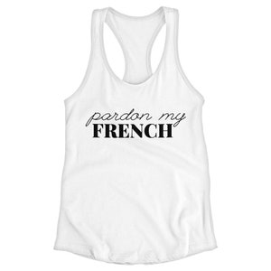 Pardon My French Racerback Tank - Dog Clothing - Bulldog Lover Gift