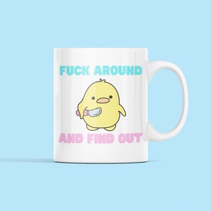 F*ck Around and Find Out Duck mug