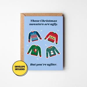 Ugly Christmas Sweater Greeting Card, Funny Xmas Card for Him or Her, 5x7 Card with Envelope, Sarcastic & Rude Gift For The Holidays