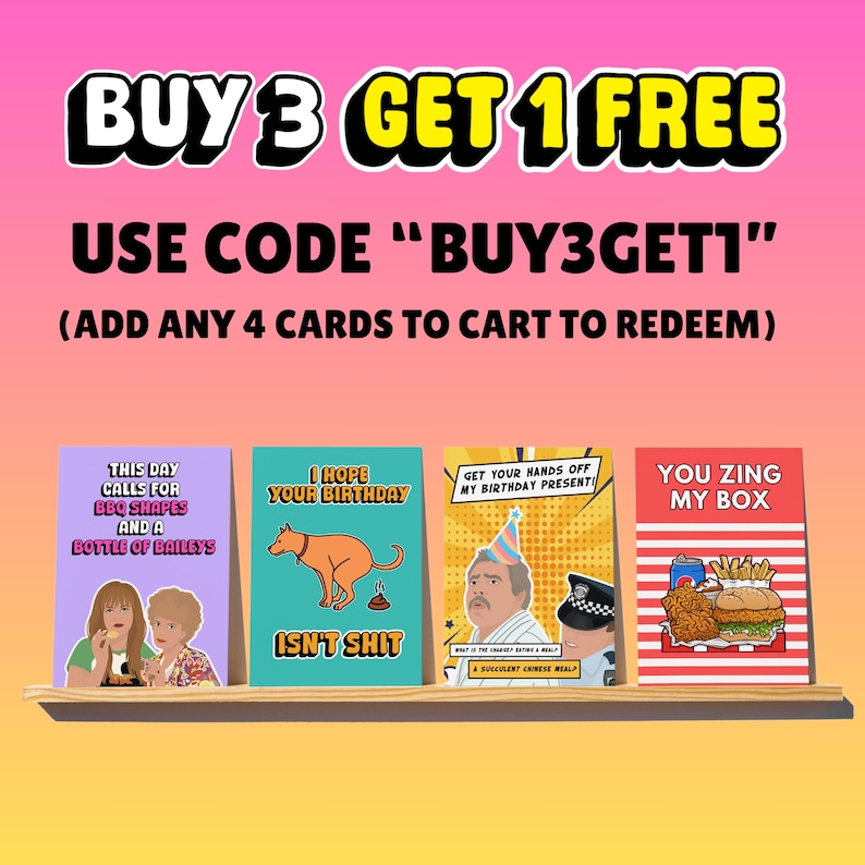 May include: A promotional image featuring four greeting cards on a wooden shelf. The cards have humorous designs and text. The top of the image has text that reads "BUY 3 GET 1 FREE" and "USE CODE 'BUY3GET1'".