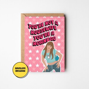 Kath and Kim Greeting Card, Not A Housewife A Hornbag, Funny Card for Best Friend Sister Mum Wife Partner, Aussie Humour Gift, LGBT Card