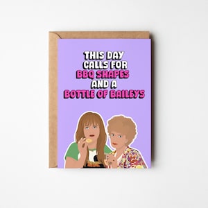 Kath & Kim Greeting Card, This Day Calls For BBQ Shapes And A Bottle Of Baileys, Funny Birthday Card, Aussie Humour Gift A5 Celebration Card