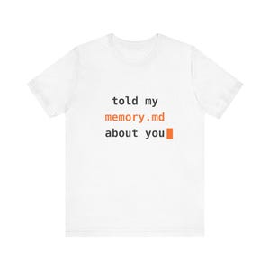 Told My Memory.md About You T-Shirt | AI Coding Humor Tee