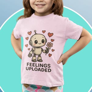 Feelings Uploaded Robot Kids Shirt  Cute AI Robot with Hearts Tee for Girls or Boys  Fun Emotional Expression Gift Tee
