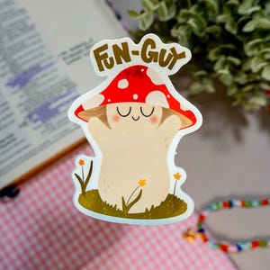 Fun-Guy Mushroom Pun Sticker | Laminated Decal