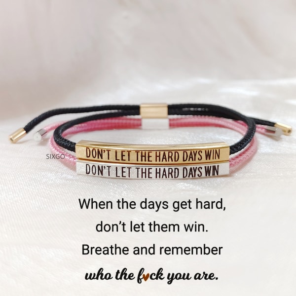Don’t Let The Hard Days Win Tube Bracelet -Empowerment Jewelry -Courage Bracelet - Gift For Her -Inspiring Gift -Overcome the odds Bracelet