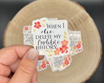 When I die, delete my Audible history | Bookish Sticker | Journaling stickers