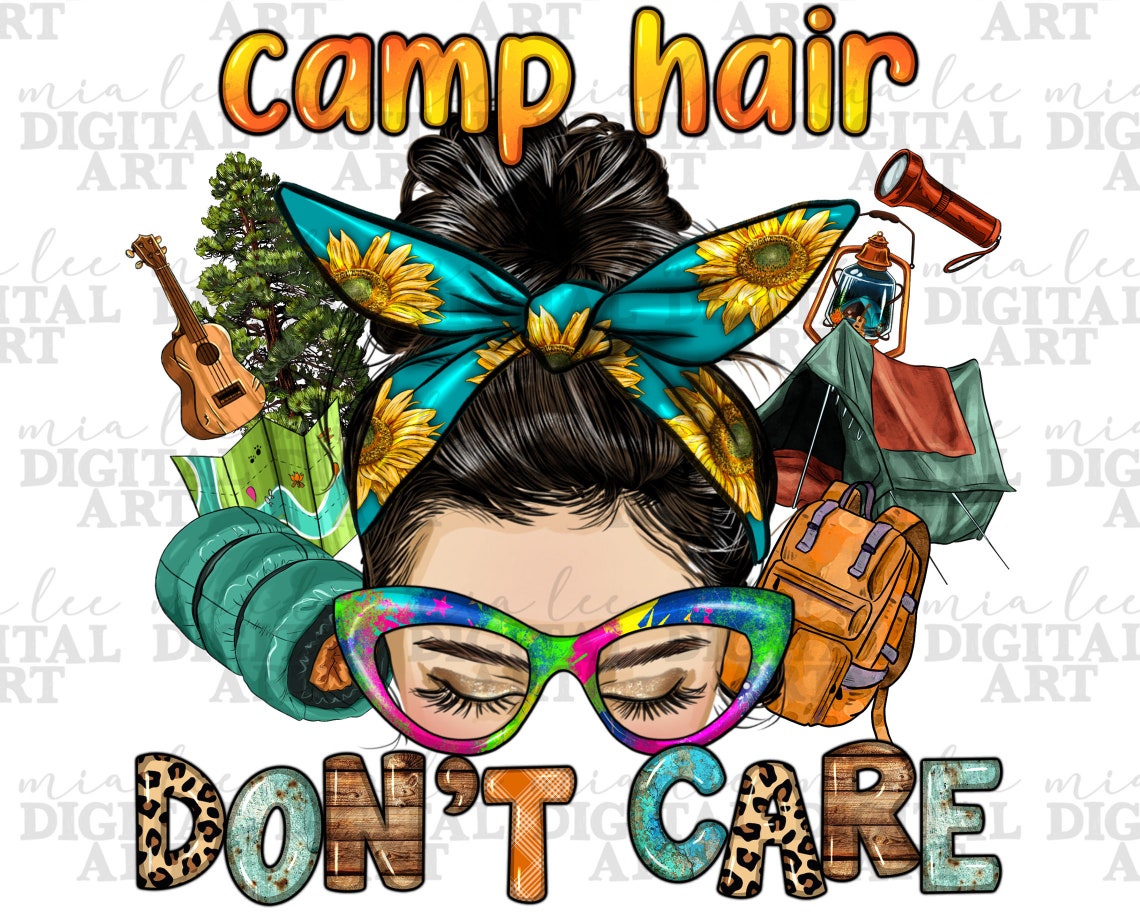Camp Hair Don't Care Png Sublimation Design Download, Camping Messy Bun ...