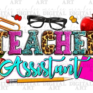 May include: A colorful graphic design with the text "Teacher Assistant" in pink, blue, and teal. The design includes a leopard print, a red apple, a pencil, a paperclip, and a pair of glasses.