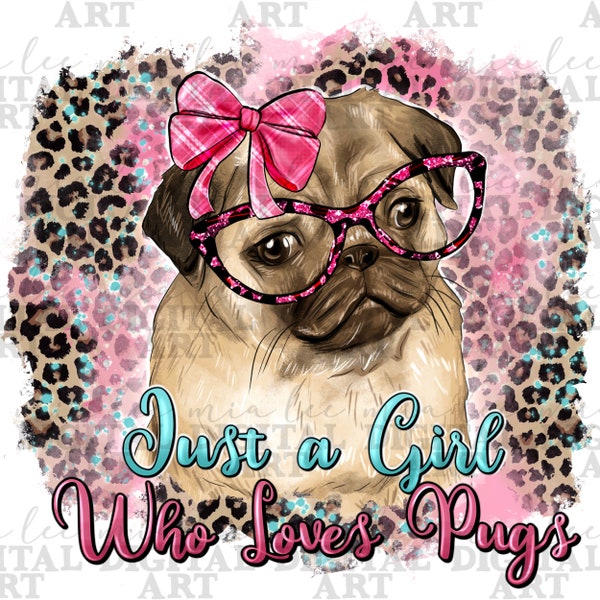 Just a girl who loves pugs png sublimation design download, dog love png, hand drawn pug png, cute pug png, sublimate designs download