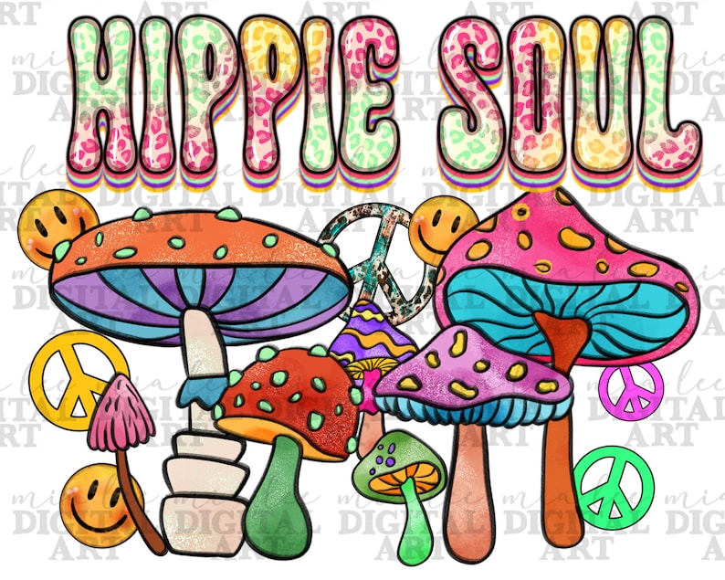 May include: A colorful digital art design featuring the words "HIPPIE SOUL" in a retro font. The image includes various psychedelic mushrooms, peace signs, and smiley faces in vibrant colors like orange, pink, and green, evoking a vintage, groovy aesthetic.