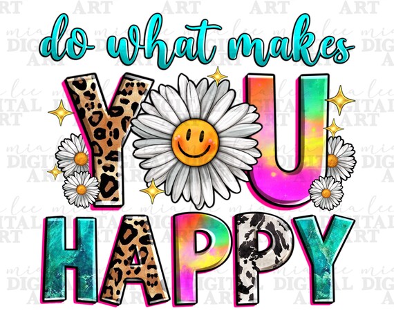 Do what makes you happy png sublimation design download, Motivational png,western quotes png,western patterns png,sublimate designs download